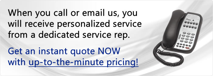When you contact us you'll get personalized service from a dedicated sales representative.